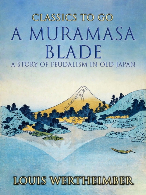 A Muramasa Blade, A Story Of Feudalism In Old Japan, EPUB eBook