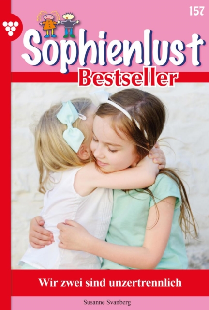 Wir zwei sind unzertrennlich : Sophienlust Bestseller 157 - Familienroman, EPUB eBook