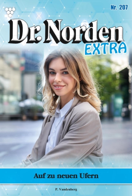 Auf zu neuen Ufern Anneka Norden ist frisch verliebt : Dr. Norden Extra 207 - Arztroman, EPUB eBook