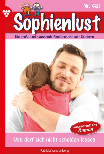Vati darf sich nicht scheiden lassen : Sophienlust 481 - Familienroman, EPUB eBook