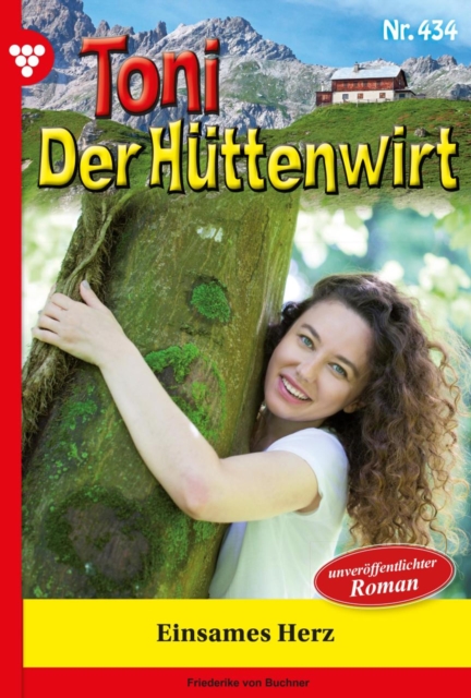 Einsames Herz : Toni der Huttenwirt 434 - Heimatroman, EPUB eBook