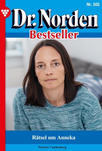 Ratsel um Anneka : Dr. Norden Bestseller 505 - Arztroman, EPUB eBook