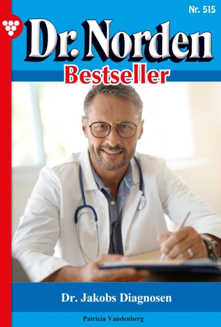 Dr. Jakobs Diagnosen : Dr. Norden Bestseller 515 - Arztroman, EPUB eBook
