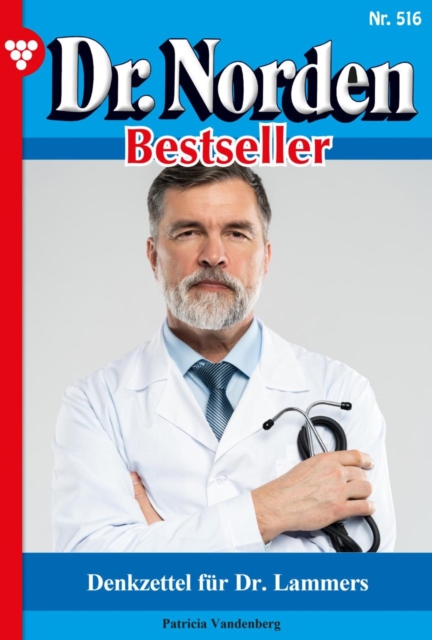 Denkzettel fur Dr. Lammers : Dr. Norden Bestseller 516 - Arztroman, EPUB eBook