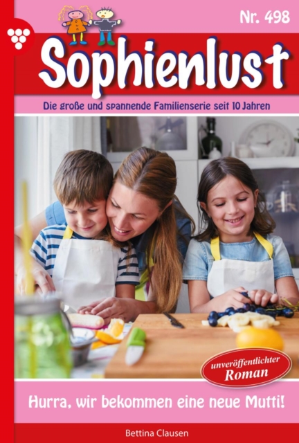 Hurra, wir bekommen eine neue Mutti! : Sophienlust 498 - Familienroman, EPUB eBook