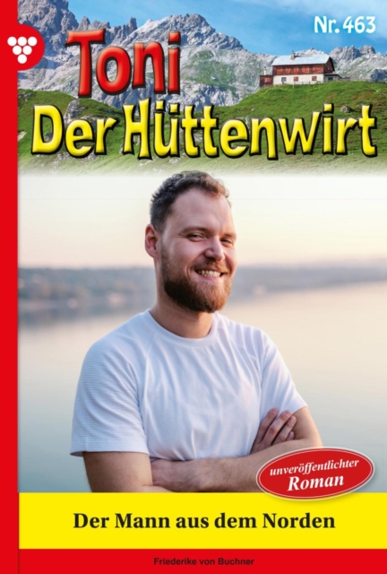Der Mann aus dem Norden : Toni der Huttenwirt 463 - Heimatroman, EPUB eBook