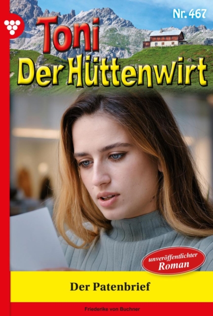 Der Patenbrief : Toni der Huttenwirt 467 - Heimatroman, EPUB eBook