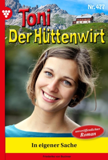 In eigener Sache : Toni der Huttenwirt 477 - Heimatroman, EPUB eBook