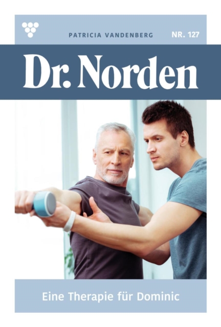 Eine Therapie fur Dominic : Dr. Norden 127 - Arztroman, EPUB eBook
