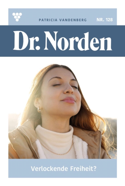 Verlockende Freiheit? : Dr. Norden 128 - Arztroman, EPUB eBook