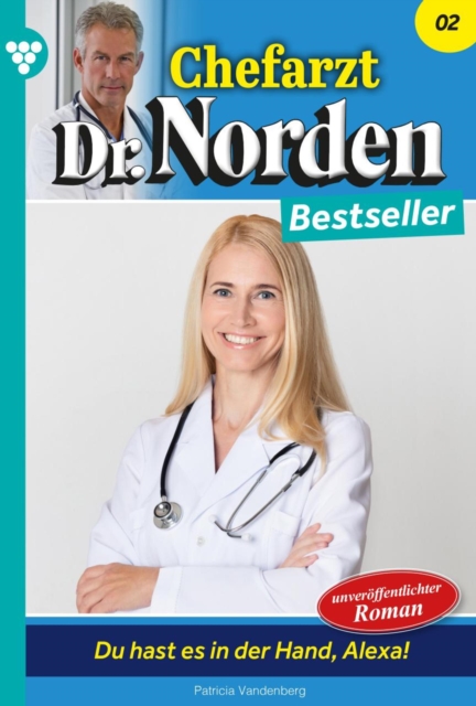 Du hast es in der Hand, Alexa! : Chefarzt Dr. Norden Bestseller 2 - Arztroman, EPUB eBook