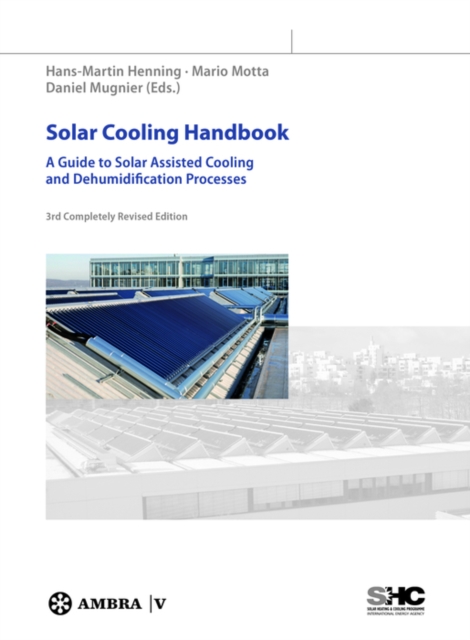 Solar Cooling Handbook : A Guide to Solar Assisted Cooling and Dehumidification Processes, PDF eBook