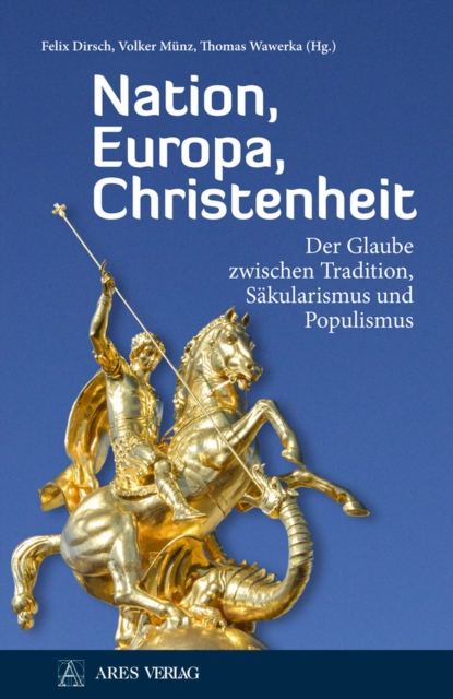 Nation, Europa, Christenheit : Der Glaube zwischen Tradition, Sakularismus und Populismus, PDF eBook