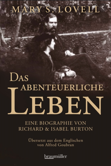 Das abenteuerliche Leben : Eine Biographie von Richard & Isabel Burton, EPUB eBook