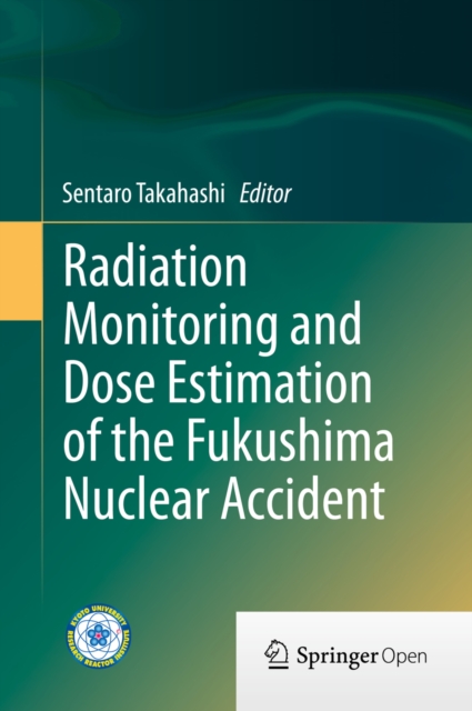 Radiation Monitoring and Dose Estimation of the Fukushima Nuclear Accident, EPUB eBook