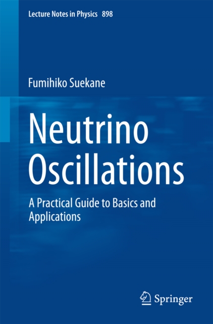 Neutrino Oscillations : A Practical Guide to Basics and Applications, PDF eBook