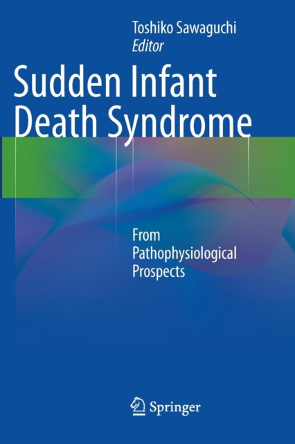 Sudden Infant Death Syndrome : From Pathophysiological Prospects, Paperback / softback Book