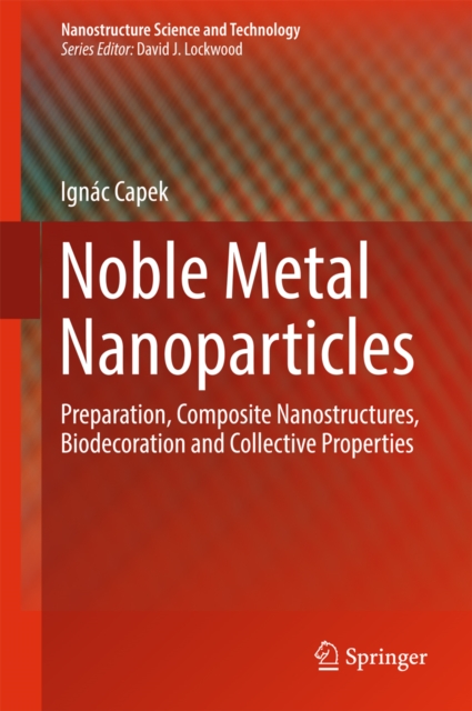 Noble Metal Nanoparticles : Preparation, Composite Nanostructures, Biodecoration and Collective Properties, EPUB eBook