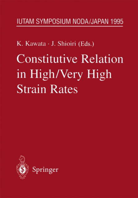 Constitutive Relation in High/Very High Strain Rates : IUTAM Symposium Noda, Japan October 16-19, 1995, PDF eBook