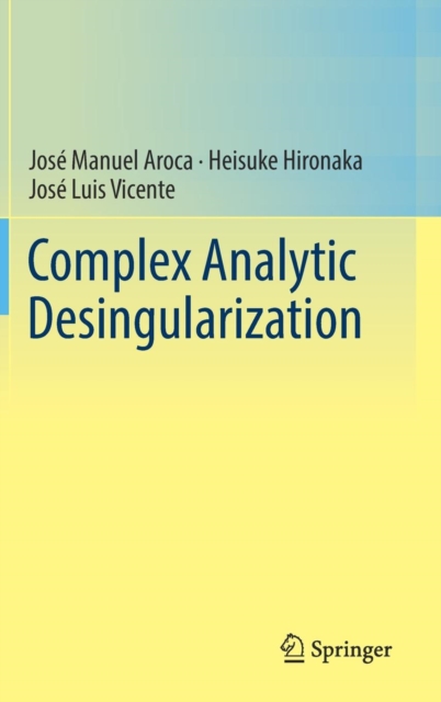 Complex Analytic Desingularization, Hardback Book