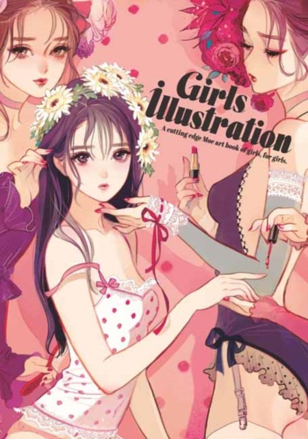 Girls Illustration : A cutting-edge Moe art book of girls, for girls, Paperback / softback Book
