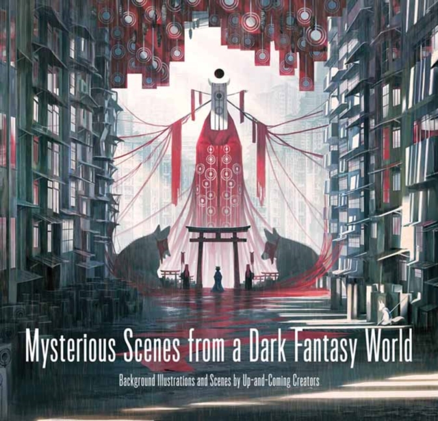 Mysterious Scenes from a Dark Fantasy World : Background Illustrations and Scenes by Up-and-coming Creators, Paperback / softback Book