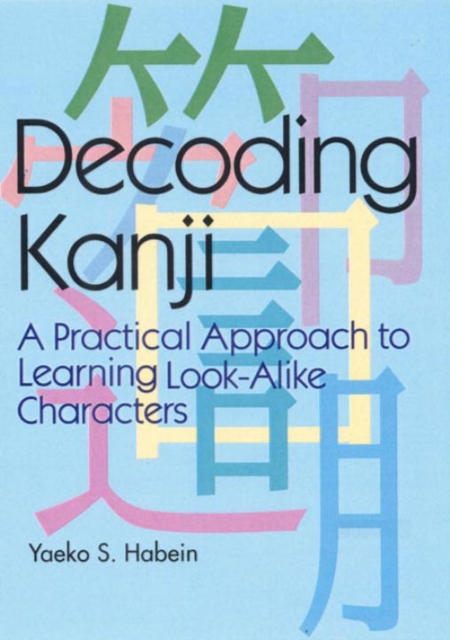 Decoding Kanji: A Practical Approach To Learning Look-alike Characters, Paperback / softback Book
