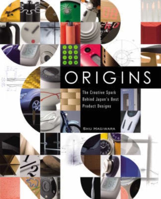 Origins: The Creative Spark Behind Japan's Best Product Designs, Hardback Book