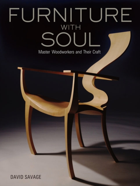 Furniture With Soul: Master Woodworkers And Their Craft, Hardback Book