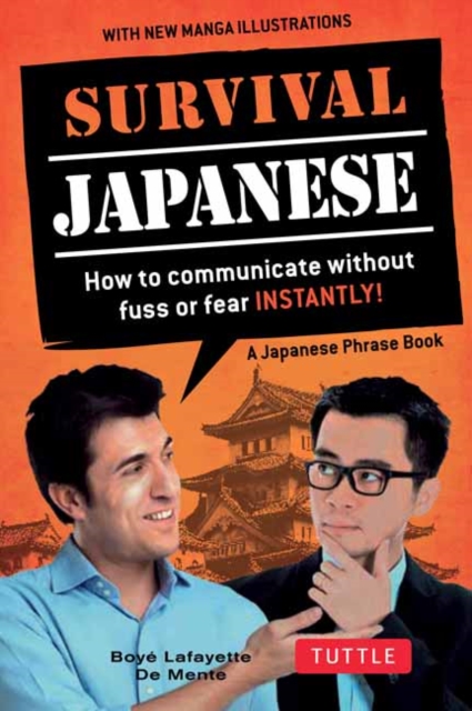 Survival Japanese : How to Communicate without Fuss or Fear Instantly! (A Japanese Phrasebook), Paperback / softback Book
