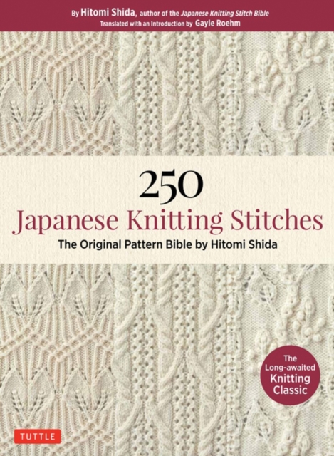 250 Japanese Knitting Stitches : The Original Pattern Bible by Hitomi Shida, Paperback / softback Book