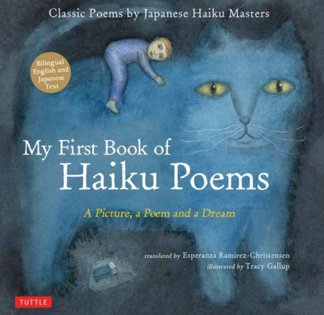 My First Book of Haiku Poems : a Picture, a Poem and a Dream; Classic Poems by Japanese Haiku Masters (Bilingual English and Japanese text), Hardback Book