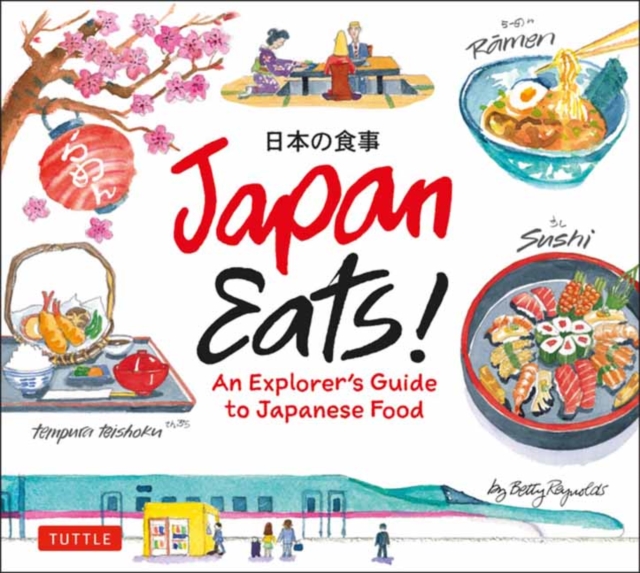 Japan Eats! : An Explorer's Guide to Japanese Food, Hardback Book