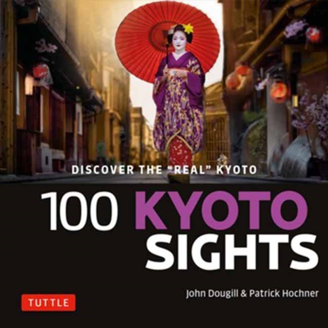 100 Kyoto Sights : Discover the Real Japan, Paperback / softback Book