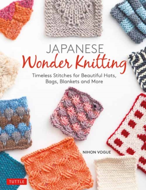Japanese Wonder Knitting : Timeless Stitches for Beautiful Bags, Hats, Blankets and More, Paperback / softback Book