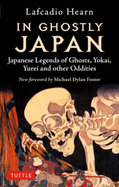 In Ghostly Japan : Japanese Legends of Ghosts, Yokai, Yurei and Other Oddities, Paperback / softback Book