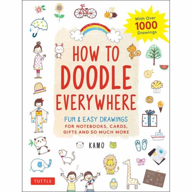 How to Doodle Everywhere : Cute & Easy Drawings for Notebooks, Cards, Gifts and So Much More, Paperback / softback Book