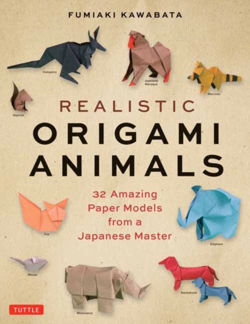 Realistic Origami Animals : 32 Amazing Paper Models from a Japanese Master, Paperback / softback Book