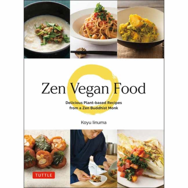 Zen Vegan Food : Delicious Plant-based Recipes from a Zen Buddhist Monk, Hardback Book