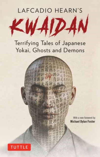 Lafcadio Hearn's Kwaidan : Terrifying Japanese Tales of Yokai, Ghosts, and Demons, Paperback / softback Book