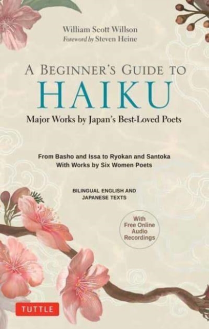 A Beginner's Guide to Japanese Haiku : Major Works by Japan's Best-Loved Poets - From Basho and Issa to Ryokan and Santoka, with Works by Six Women Poets (Free Online Audio), Hardback Book