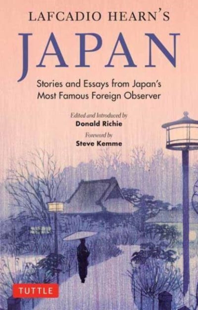Lafcadio Hearn's Japan : Stories and Essays from Japan's Most Famous Foreign Observer, Paperback / softback Book