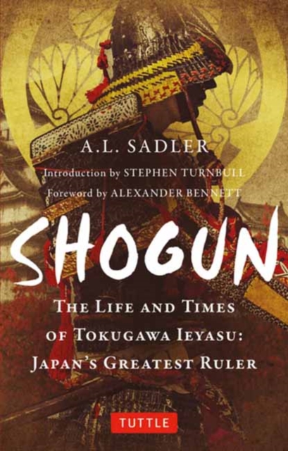 Shogun : The Life and Times of Tokugawa Ieyasu: Japan's Greatest Ruler, Paperback / softback Book
