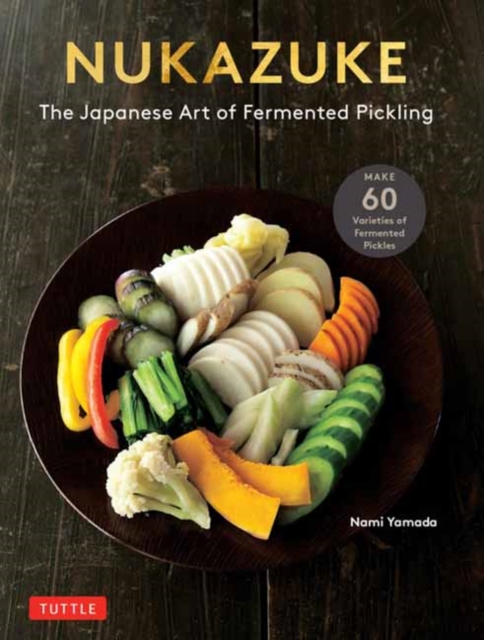 Nukazuke : The Japanese Art of Fermented Pickling, Paperback / softback Book