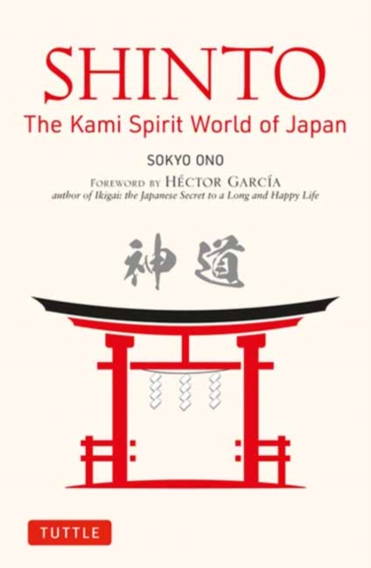 Shinto: The Kami Spirit World of Japan, Paperback / softback Book