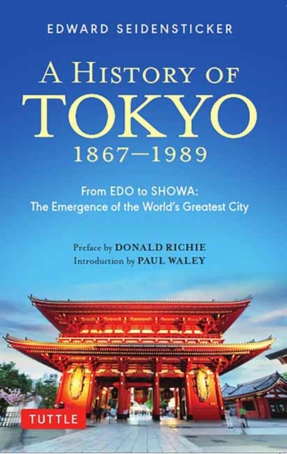 A History of Tokyo 1867-1989 : From EDO to SHOWA: The Emergence of the World's Greatest City, Paperback / softback Book