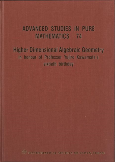 Higher Dimensional Algebraic Geometry: In Honour Of Professor Yujiro Kawamata's Sixtieth Birthday, Hardback Book