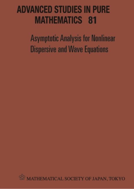 Asymptotic Analysis For Nonlinear Dispersive And Wave Equations - Proceedings Of The International Conference, Hardback Book