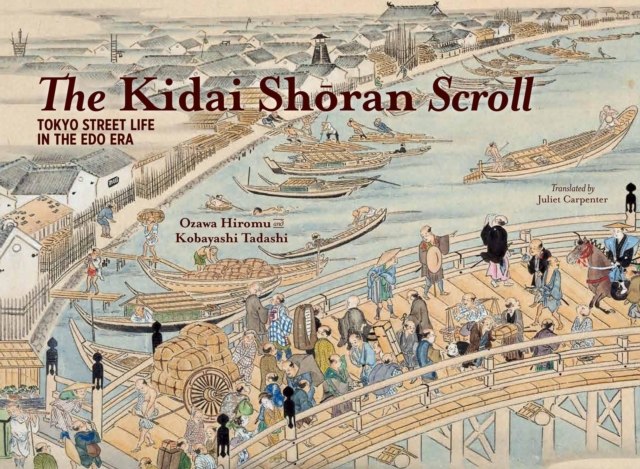 The Kidai Shoran Scroll : Tokyo Street Life in the Edo Era, Hardback Book