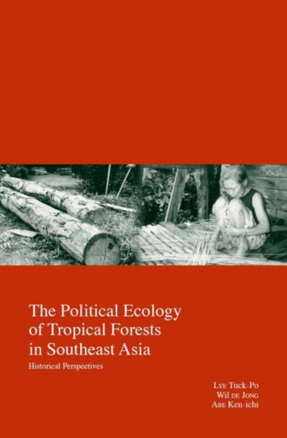 The Political Ecology of Tropical Forests in Southeast Asia : Historical Perspectives, Hardback Book